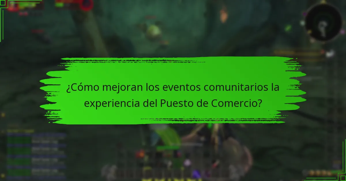 ¿Cómo mejoran los eventos comunitarios la experiencia del Puesto de Comercio?