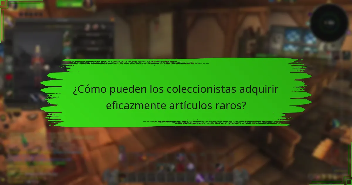 ¿Qué características únicas deben buscar los coleccionistas?
