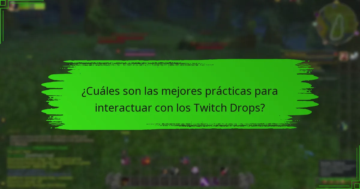 ¿Cuáles son las mejores prácticas para interactuar con los Twitch Drops?
