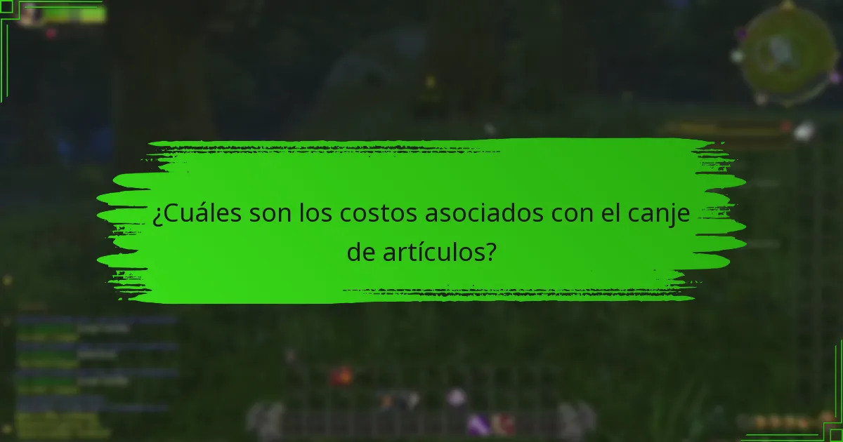 ¿Cuáles son los costos asociados con el canje de artículos?