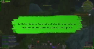 Battle.Net Balance Redemption: Solución de problemas de canje, Errores comunes, Contacto de soporte