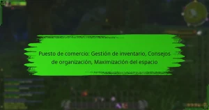 Puesto de comercio: Gestión de inventario, Consejos de organización, Maximización del espacio
