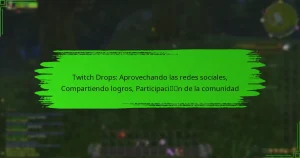 Twitch Drops: Aprovechando las redes sociales, Compartiendo logros, Participación de la comunidad
