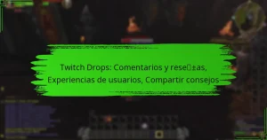 Twitch Drops: Comentarios y reseñas, Experiencias de usuarios, Compartir consejos