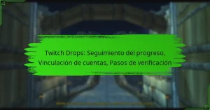 Twitch Drops: Seguimiento del progreso, Vinculación de cuentas, Pasos de verificación